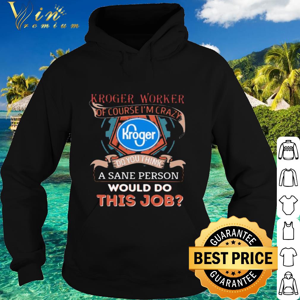 Cool Kroger worker of course i’m cary do you think a sane person would do this job shirt b6845b30 cool kroger worker of course i m cary do you think a sane person would do this job shirt 4 - Cool Kroger worker of course i’m cary do you think a sane person would do this job shirt