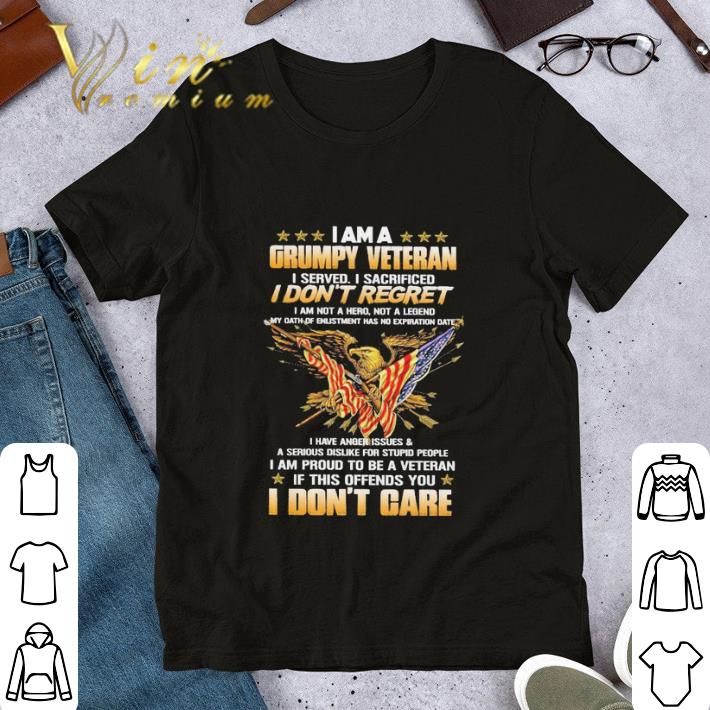 Eagle I Am A Grumpy Veteran I Served I Sacrificed I Don’t Regret shirt