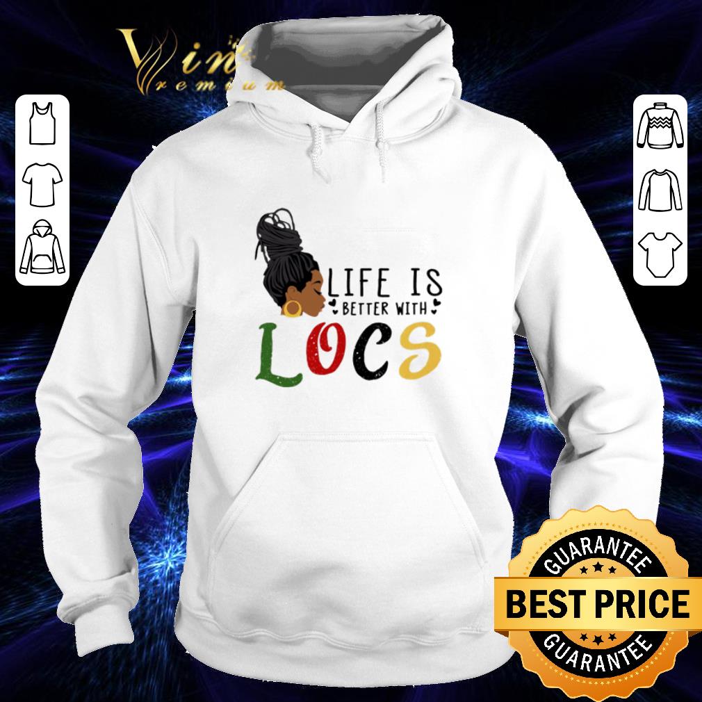 c6cd2fdd black girl life is better with locs shirt 4 - Black girl Life is better with locs shirt