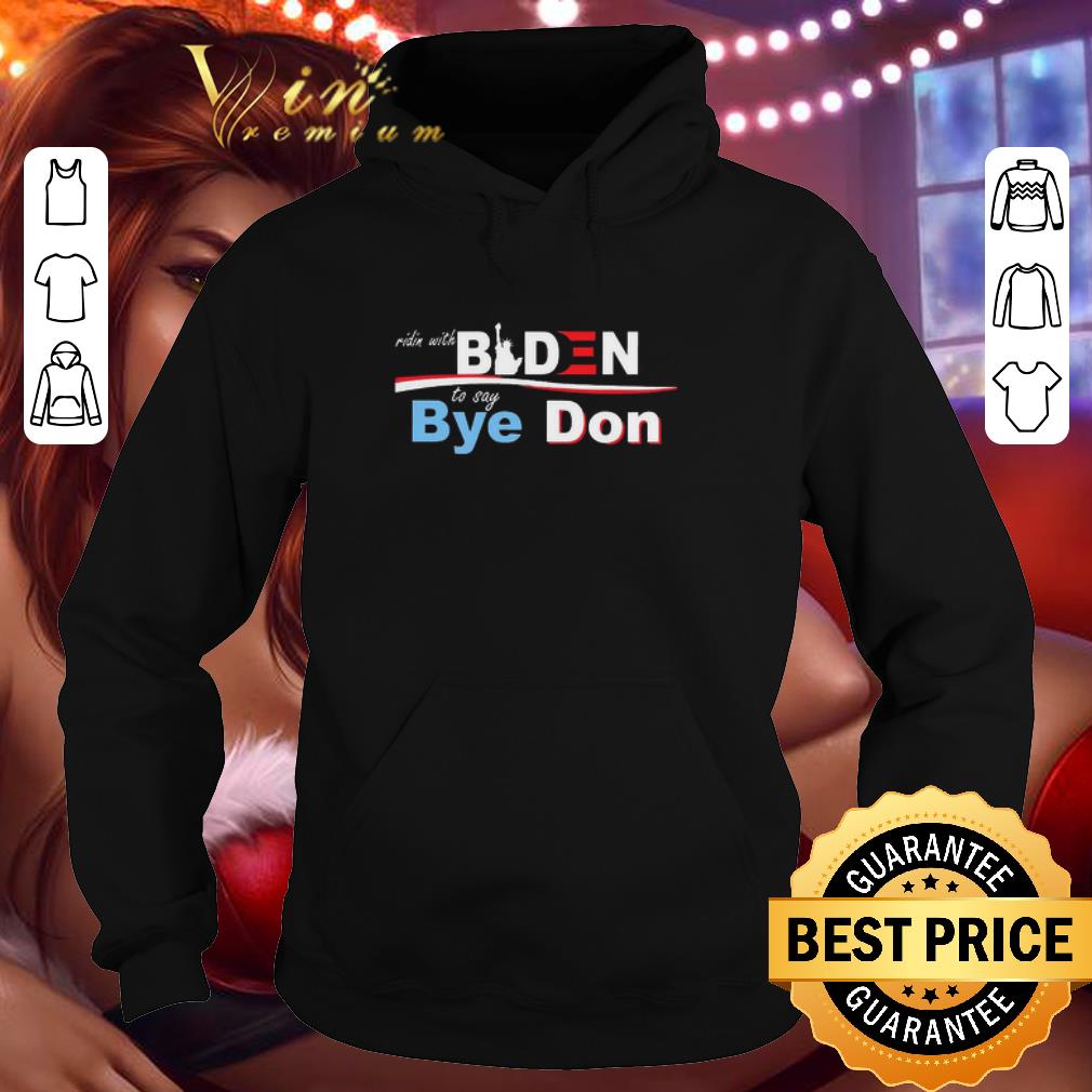 cfccd503 ridin with biden to say bye don shirt 4 - Ridin with Biden to say bye don shirt