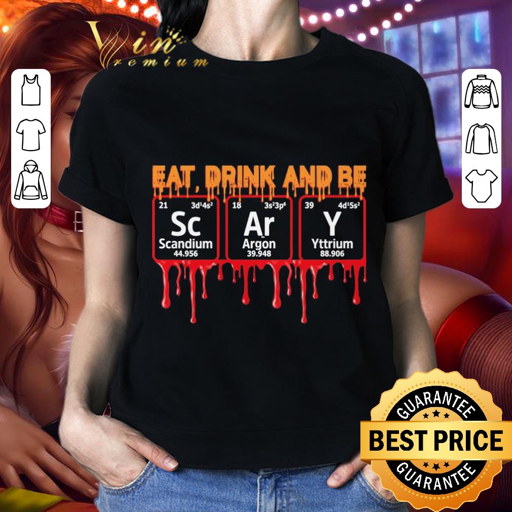 Eat Drink And Be Scandium Argon Yttrium Halloween shirt