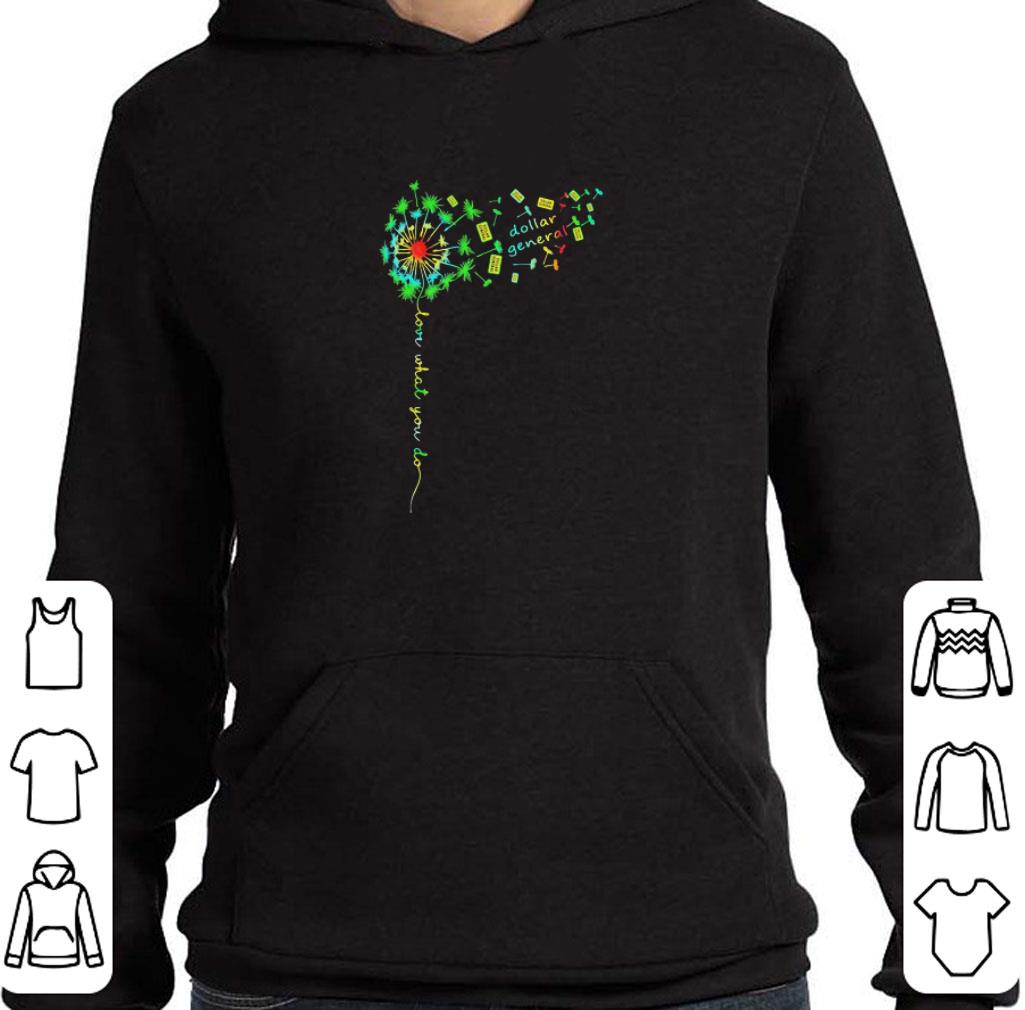 Nice Dandelion flower dollar general love what you do shirt d0fdac92 nice dandelion flower dollar general love what you do shirt 4 - Nice Dandelion flower dollar general love what you do shirt