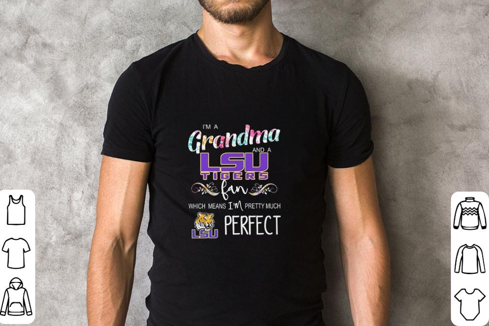 Nice I’m a Grandma and a LSU Tigers fan which means flowers shirt Nice I’m a Grandma and a LSU Tigers fan which means flowers shirt