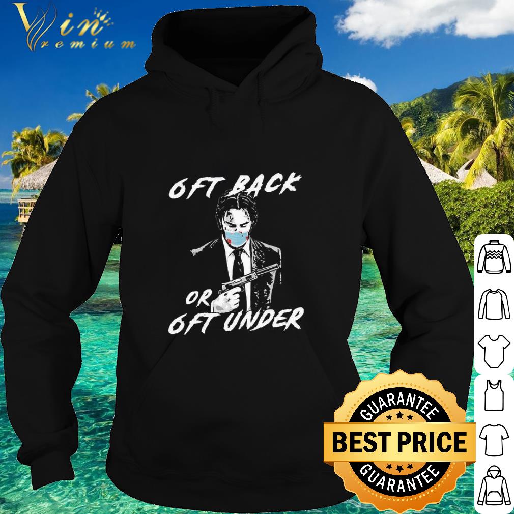 d7ae1fda official john wick 6ft back or 6ft under coronavirus shirt 4 - Official John Wick 6ft back or 6ft under Coronavirus shirt