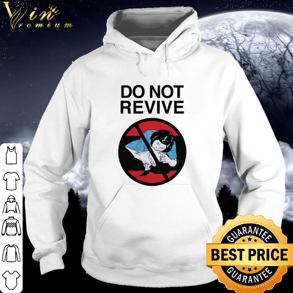 Do not revive shirt de7afd6f do not revive shirt 4 - Do not revive shirt