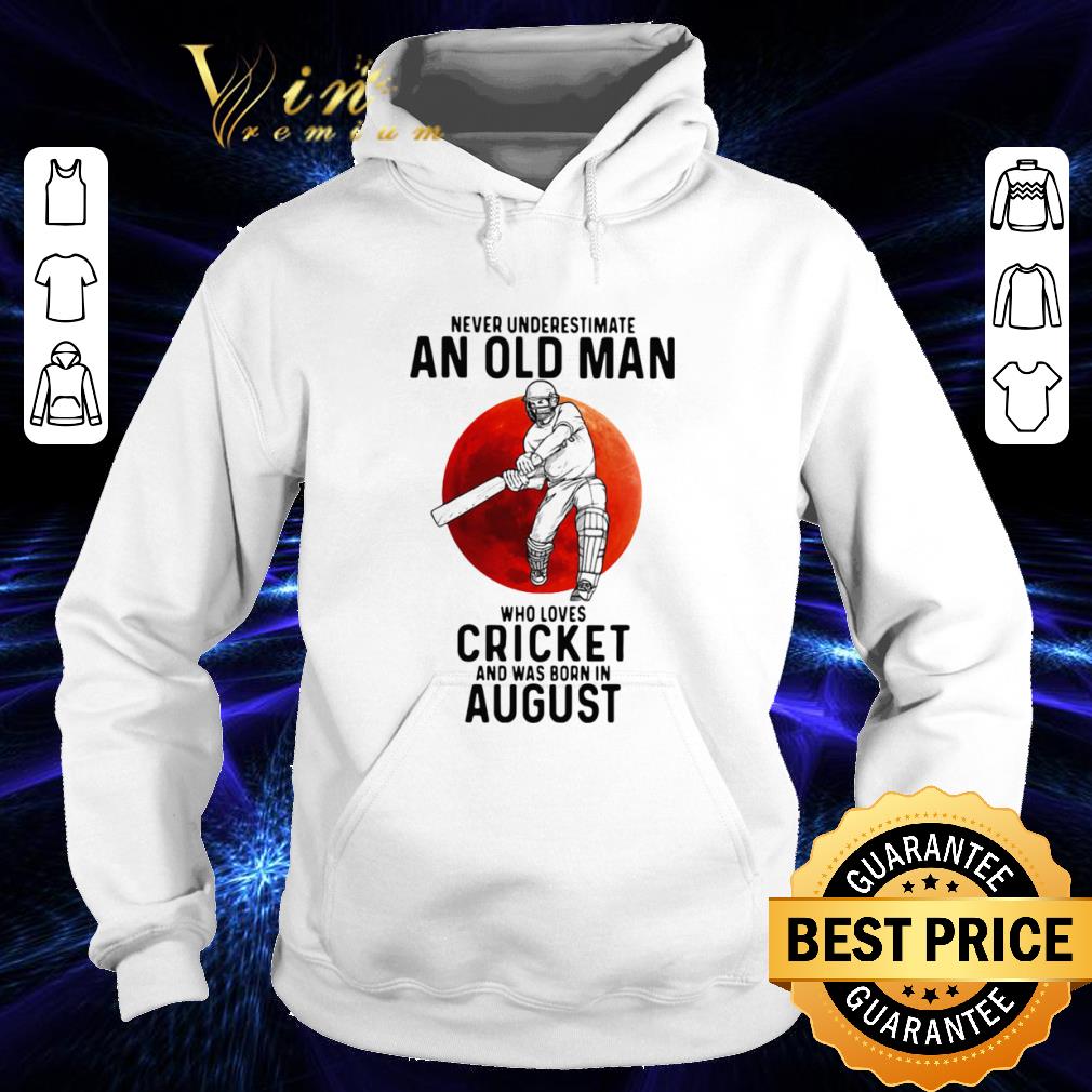 e1db1837 never underestimate an old man who loves cricket and was born in august sunset shirt 4 - Never Underestimate An Old Man Who Loves Cricket And Was Born In August Sunset shirt