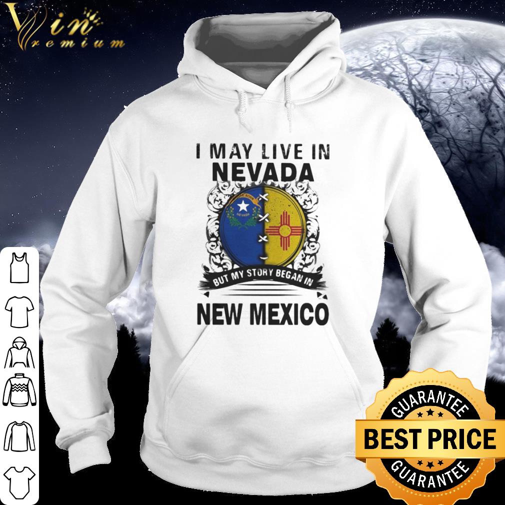 Cool I May Live In Nevada But My Story Began In New Mexico shirt e64fe7b5 cool i may live in nevada but my story began in new mexico shirt 4 - Cool I May Live In Nevada But My Story Began In New Mexico shirt