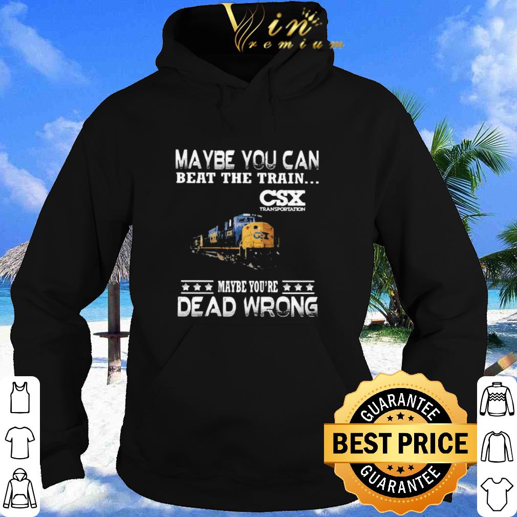 Best Maybe You Can Beat The Train Maybe You’re Dead Wrong CSX Transportation shirt e65a1aa0 best maybe you can beat the train maybe you re dead wrong csx transportation shirt 4 - Best Maybe You Can Beat The Train Maybe You’re Dead Wrong CSX Transportation shirt