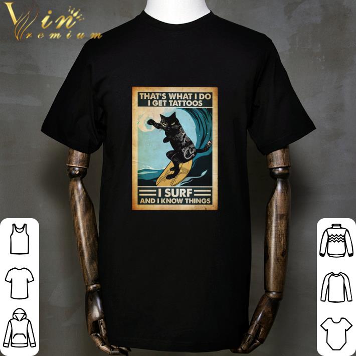 Black Cat That’s What I Do I Get Tattoos I Surf And I Know Things shirt