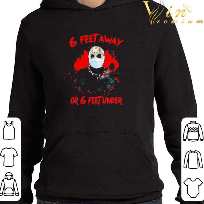 f5150f5f halloween jason voorhees 6 feet away or 6 feet under shirt 4 - Halloween Jason Voorhees 6 Feet Away Or 6 Feet Under shirt