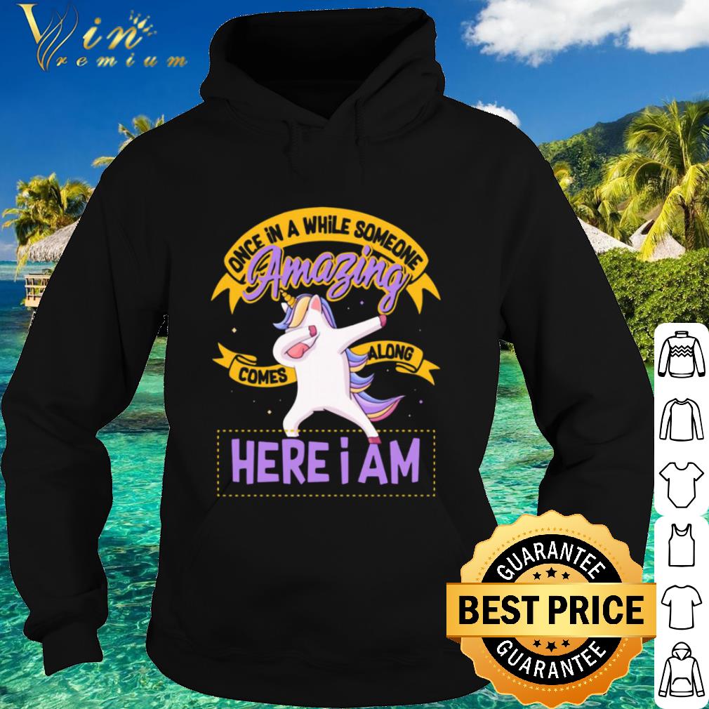 f606f04e cool dabbing unicorn once in a while someone amazing comes along here i am shirt 4 - Cool Dabbing Unicorn Once In A While Someone Amazing Comes Along Here I Am shirt