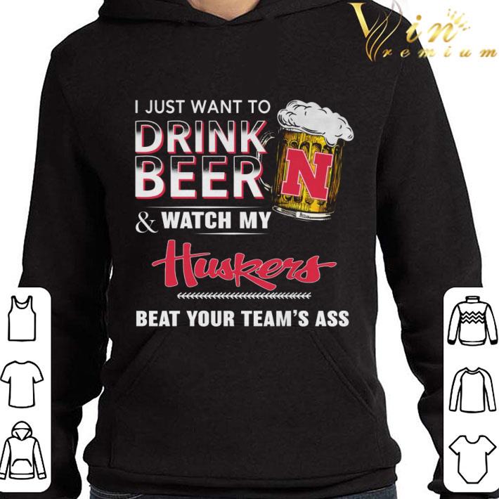 f771713a i just want to drink beer watch my huskers bear your team s ass shirt 4 - I just want to drink beer & watch my huskers bear your team's ass shirt