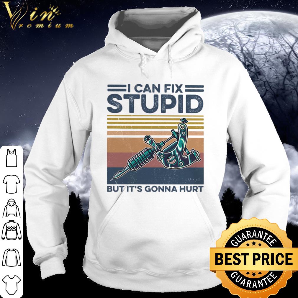 f9c71ddf best vintage tattoo i can fix stupid but it s gonna hurt shirt 4 - Best Vintage Tattoo I can fix stupid but it’s gonna hurt shirt