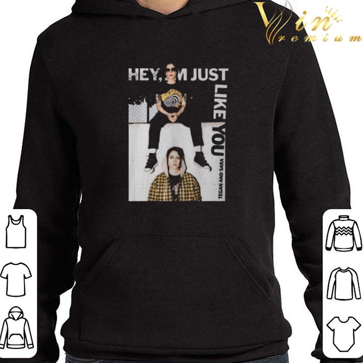 Hey i’m just like you tegan and sara shirt fc3ac9da hey i m just like you tegan and sara shirt 4 - Hey i’m just like you tegan and sara shirt