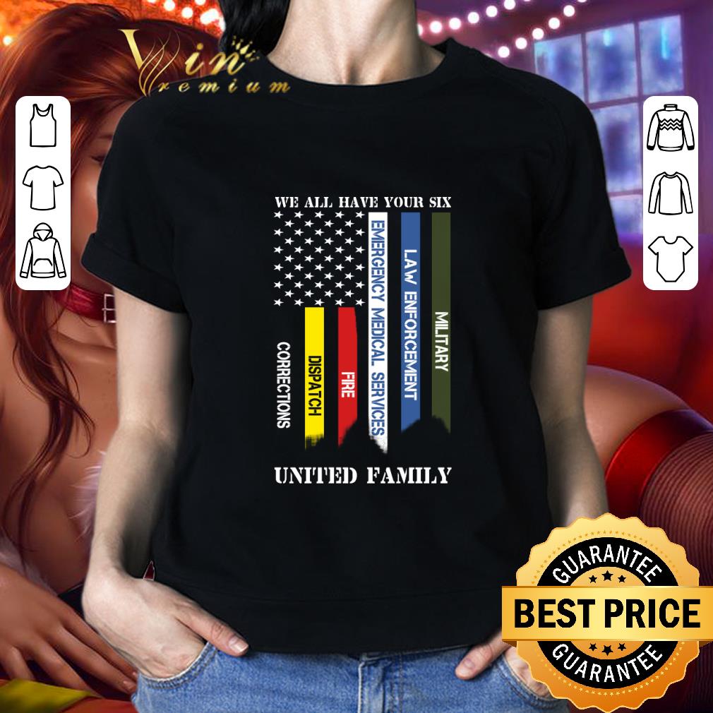 We all have your six Military Law Enforcement Emergency Medical Services shirt