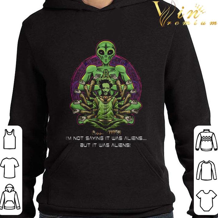 00089b07 i m not saying it was aliens but it was aliens yoga buddha shirt 4 - I’m not saying it was aliens but it was aliens Yoga Buddha shirt