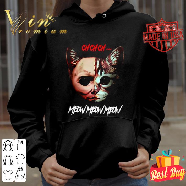 Michael Myers ch ch ch meow meow meow halloween shirt 0013bf10 michael myers ch ch ch meow meow meow halloween shirt 4 - Michael Myers ch ch ch meow meow meow halloween shirt