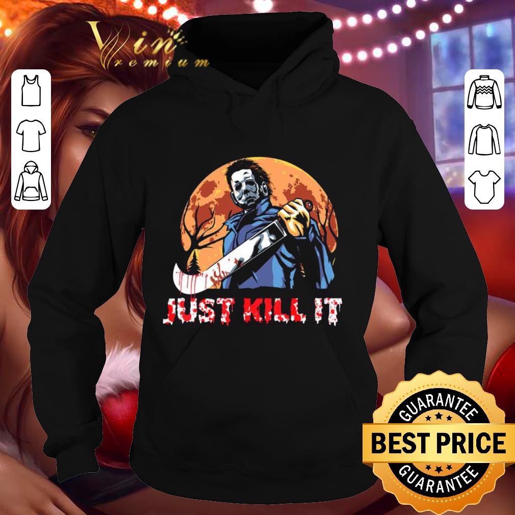 00d9b83d awesome michael myers just kill it shirt 4 - Awesome Michael Myers Just Kill It shirt
