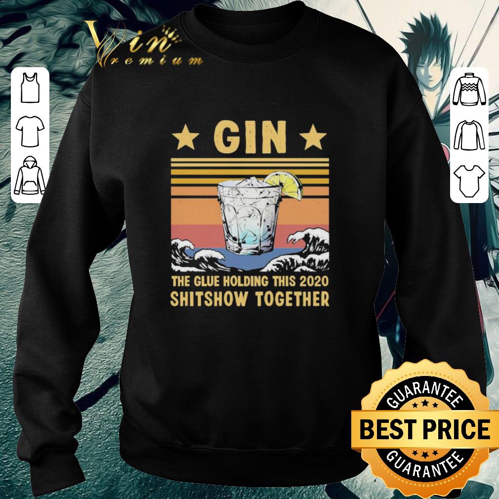 019e116e nice gin the glue holding this 2020 shitshow together vintage shirt 4 - Nice Gin the glue holding this 2020 shitshow together vintage shirt