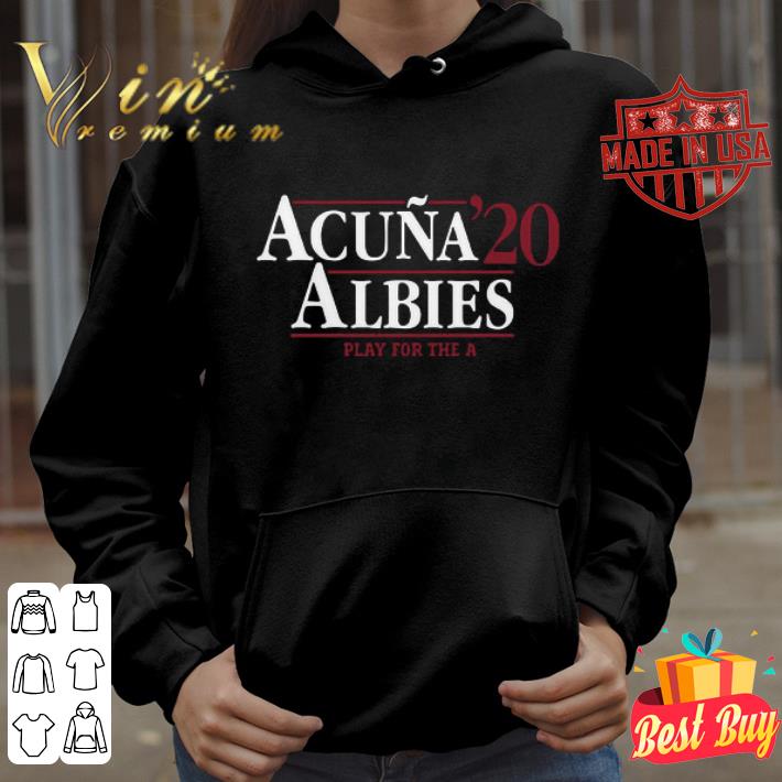 Best Acuña Albies 2020 Play For The A shirt 05397b16 best acuña albies 2020 play for the a shirt 4 - Best Acuña Albies 2020 Play For The A shirt