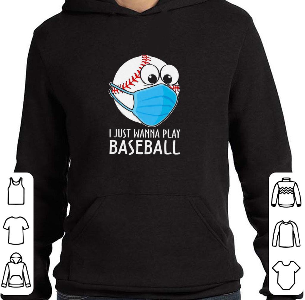 067f373b official i just wanna play baseball mask coronavirus shirt 4 - Official I Just Wanna Play Baseball mask Coronavirus shirt