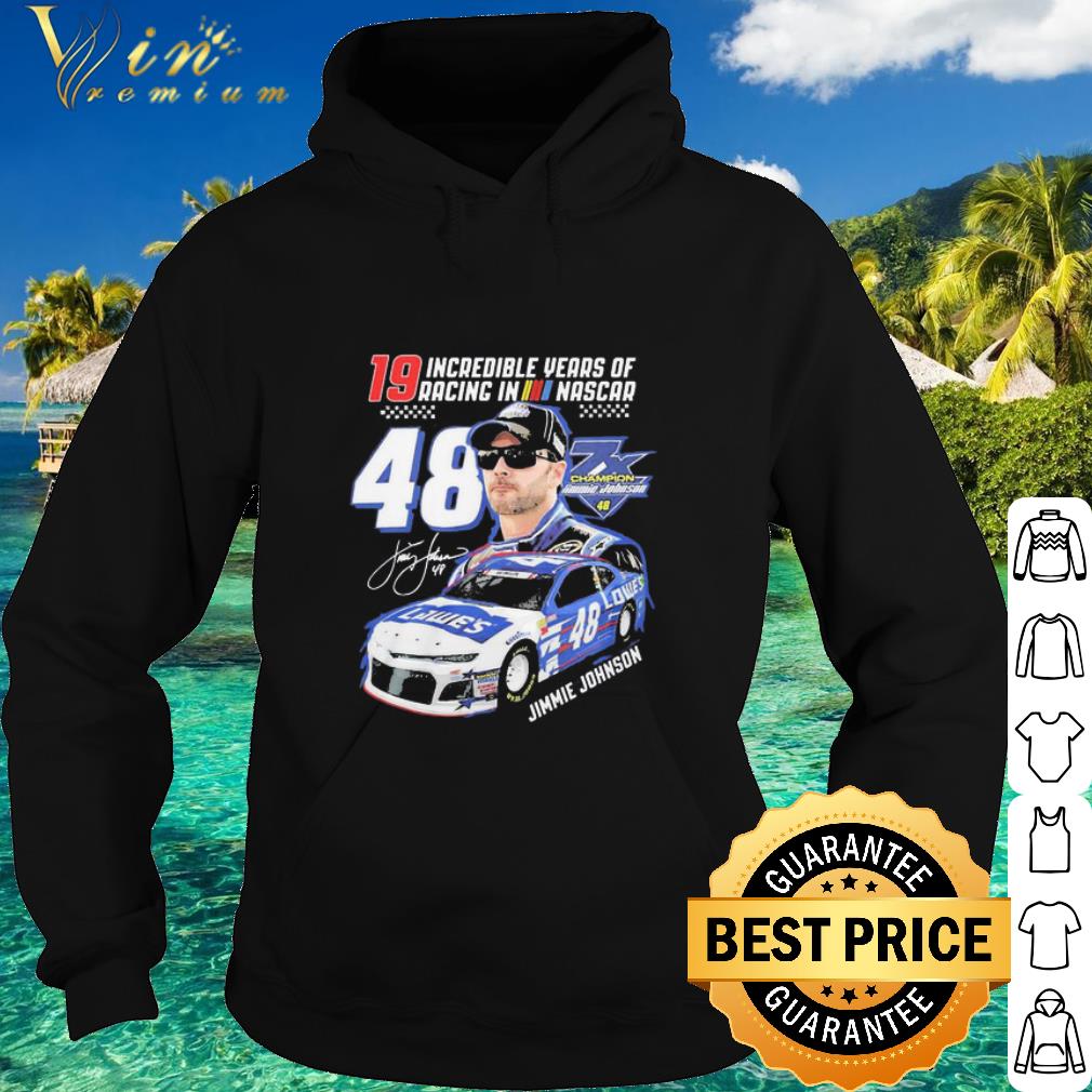 1188c612 original 19 incredible years of racing in nascar signature 48 jimmie johnson 7x champion shirt 4 - Original 19 Incredible Years Of Racing In Nascar signature 48 Jimmie Johnson 7X Champion shirt