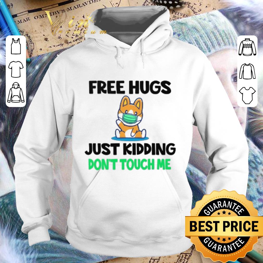 13ceebc6 awesome corgi mask free hugs just kidding don t touch me shirt 4 - Awesome Corgi mask free hugs just kidding don't touch me shirt