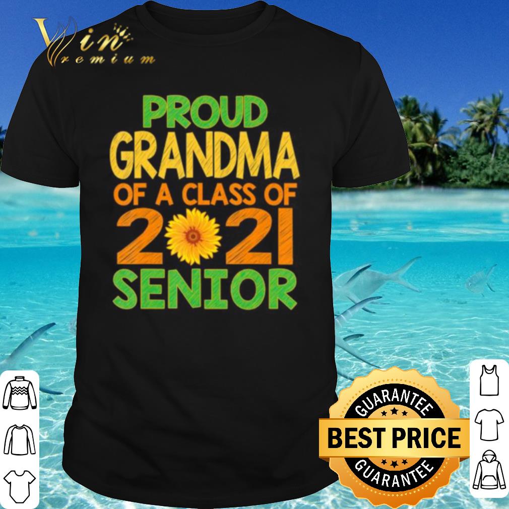 Best Proud Grandma of A Class of 2021 Senior Sunflower shirt