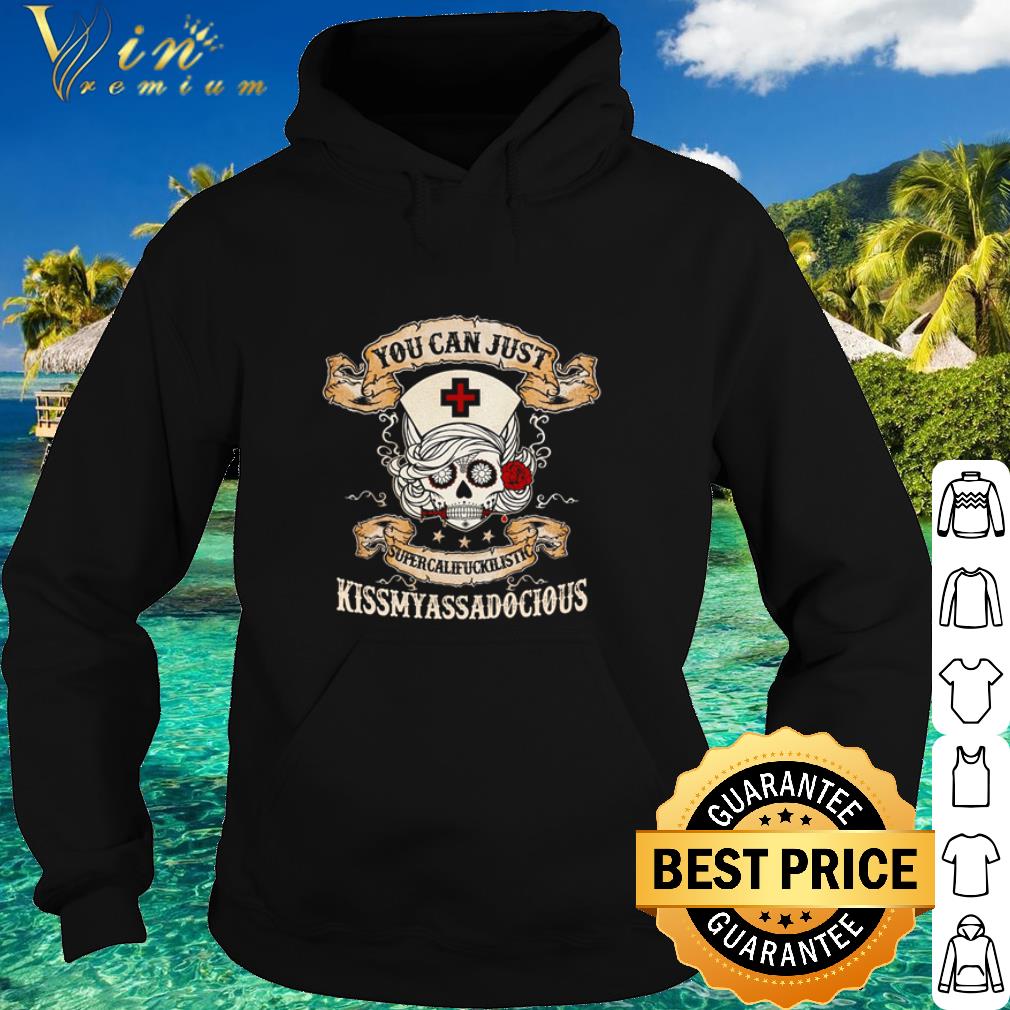 Official Nurse Skull you can just supercalifuckilistic kissmyassadocious shirt 1d1ea036 official nurse skull you can just supercalifuckilistic kissmyassadocious shirt 4 - Official Nurse Skull you can just supercalifuckilistic kissmyassadocious shirt