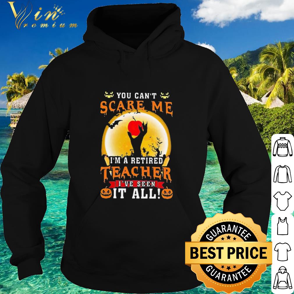 Official Halloween You can’t scare Me i’m a retired teacher I’ve seen it all shirt 2e29813a official halloween you can t scare me i m a retired teacher i ve seen it all shirt 4 - Official Halloween You can’t scare Me i’m a retired teacher I’ve seen it all shirt