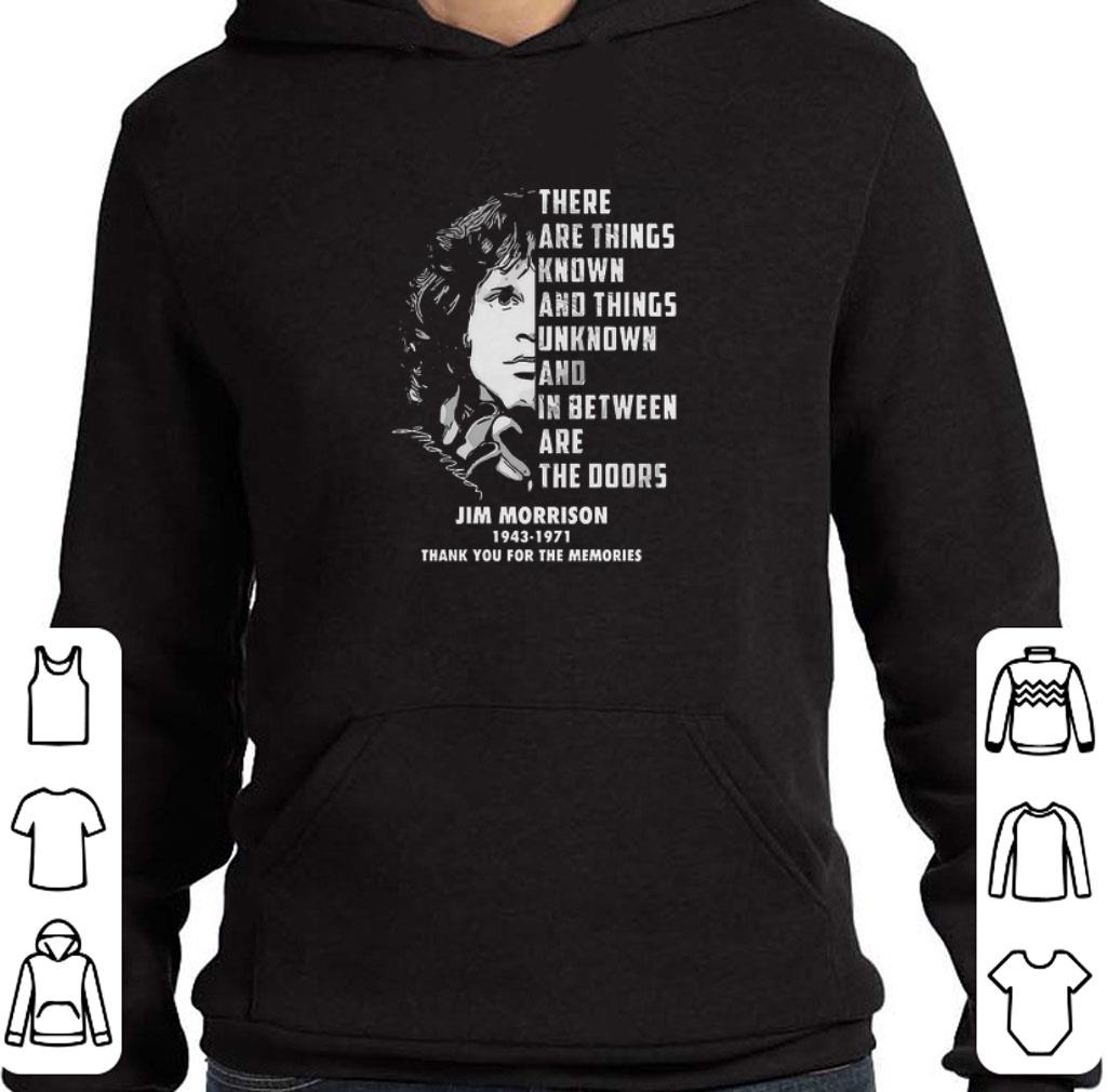 324af7ca pretty there are things known and things unknown and in between are the doors jim morrison 1943 1971 thank you for the memories shirt 4 - Pretty There are things known and things unknown and in between are the doors Jim Morrison 1943 1971 thank You for the memories shirt
