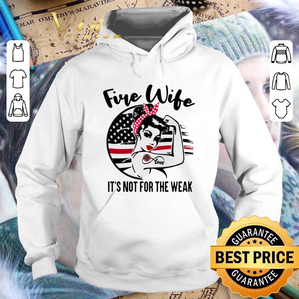 32f57cea funny fire wife it s not for the weak american flag shirt 4 - Funny Fire wife it's not for the weak American flag shirt