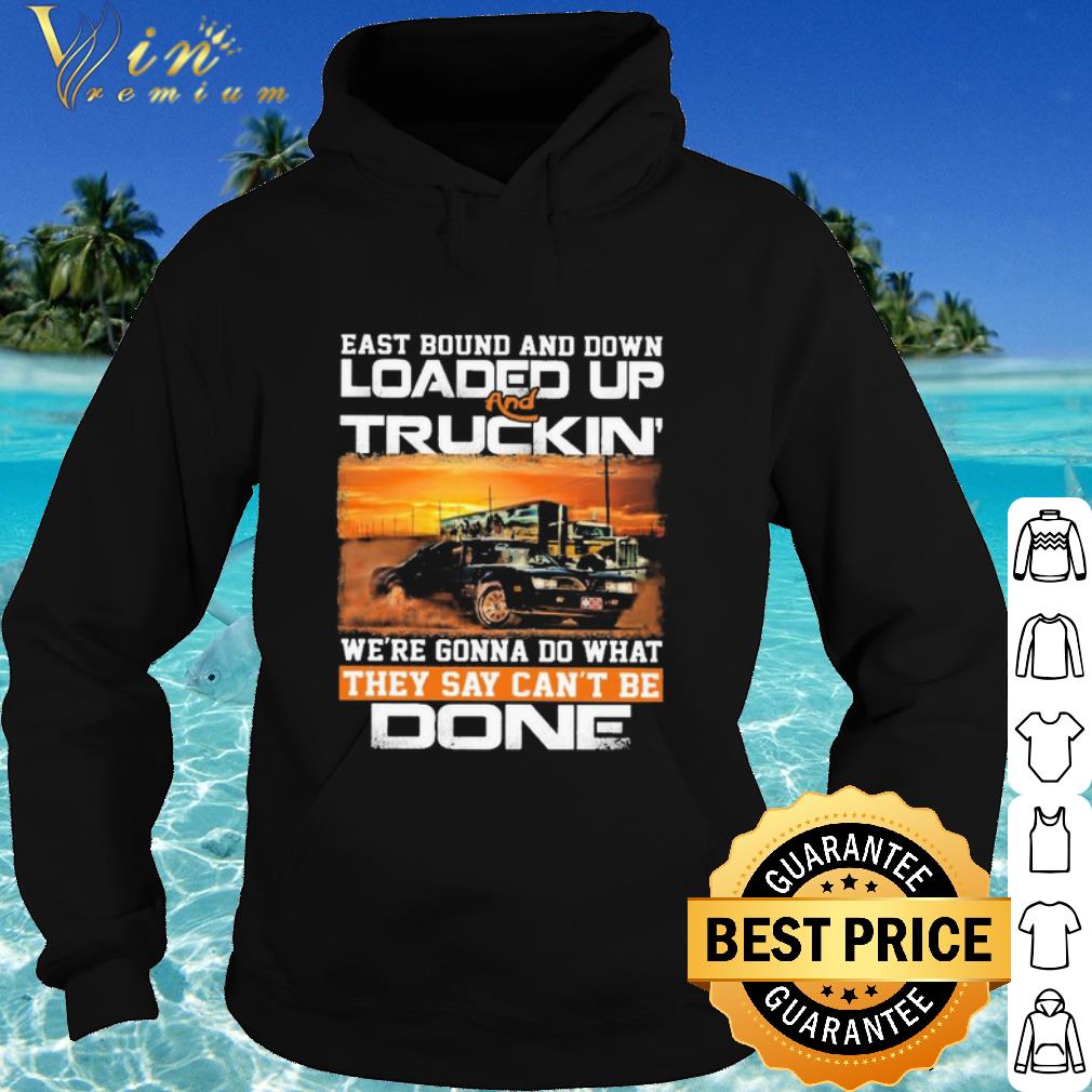 Original East Bound And Down Loaded Up Truckin’ We’re Gonna Do What shirt 383582f2 original east bound and down loaded up truckin we re gonna do what shirt 4 - Original East Bound And Down Loaded Up Truckin’ We’re Gonna Do What shirt
