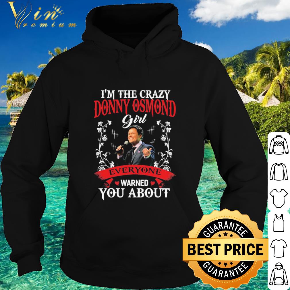 3bf5a3ad best i m the crazy donny osmond girl everyone warned you about shirt 4 - Best I’m the crazy Donny Osmond Girl everyone Warned You about shirt
