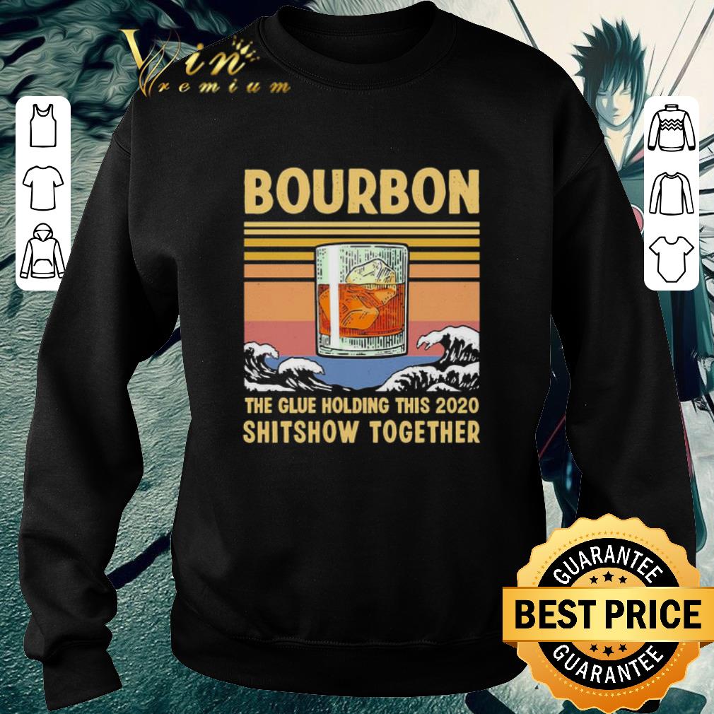 Awesome Bourbon the glue holding this 2020 shitshow together vintage shirt 4004dd81 awesome bourbon the glue holding this 2020 shitshow together vintage shirt 4 - Awesome Bourbon the glue holding this 2020 shitshow together vintage shirt