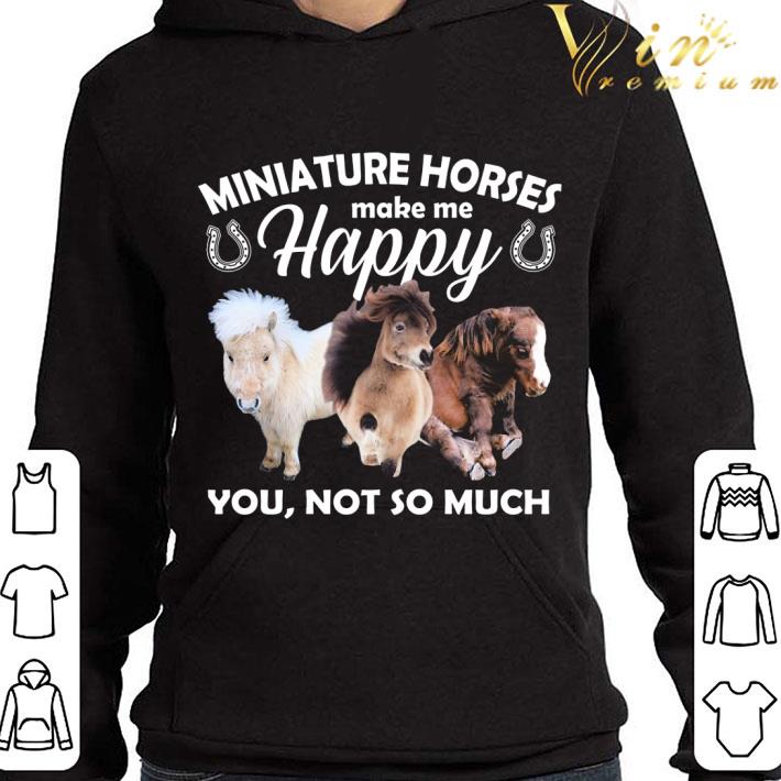 Miniature horses make me happy you not so much shirt 57ff49a6 miniature horses make me happy you not so much shirt 4 - Miniature horses make me happy you not so much shirt