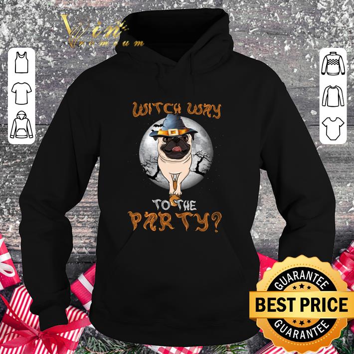 596fa0c1 hot pug witch way to the party halloween shirt 4 - Hot Pug witch way to the party halloween shirt