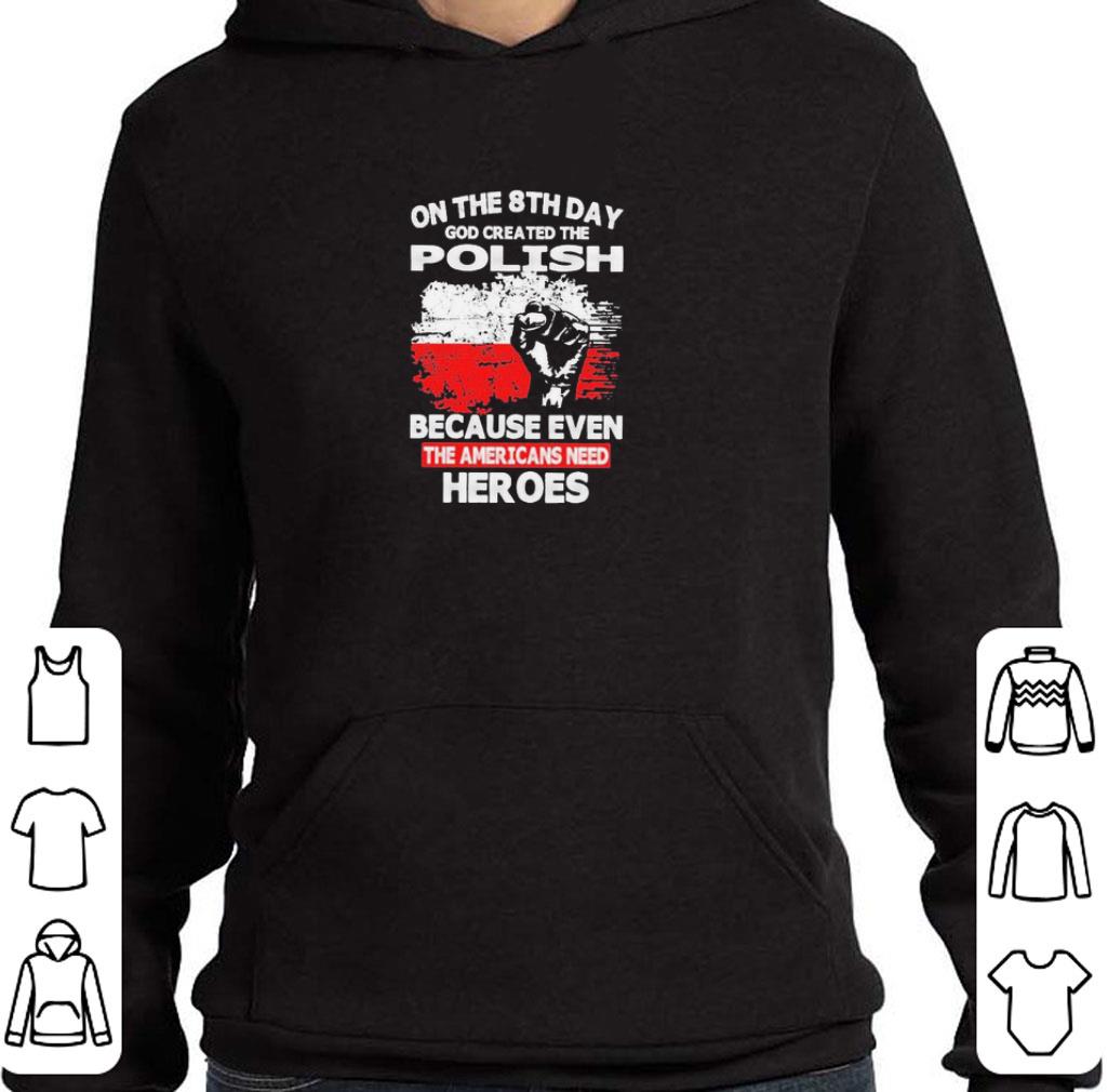 606d0c58 pretty on the 8th day god created the pilosh because even the americans need heroes shirt 4 - Pretty On the 8th day god created the Pilosh because even the Americans need Heroes shirt