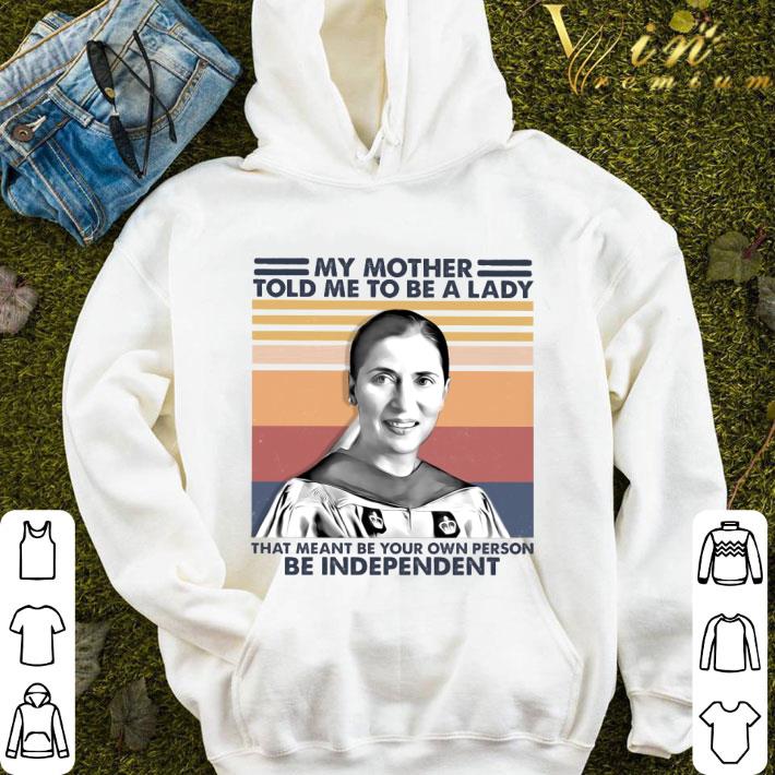 6239d844 rbg my mother told me to be a lady that mean be your own person be independent vintage shirt 4 - RBG My mother told me to be a lady that mean be your own person be independent vintage shirt
