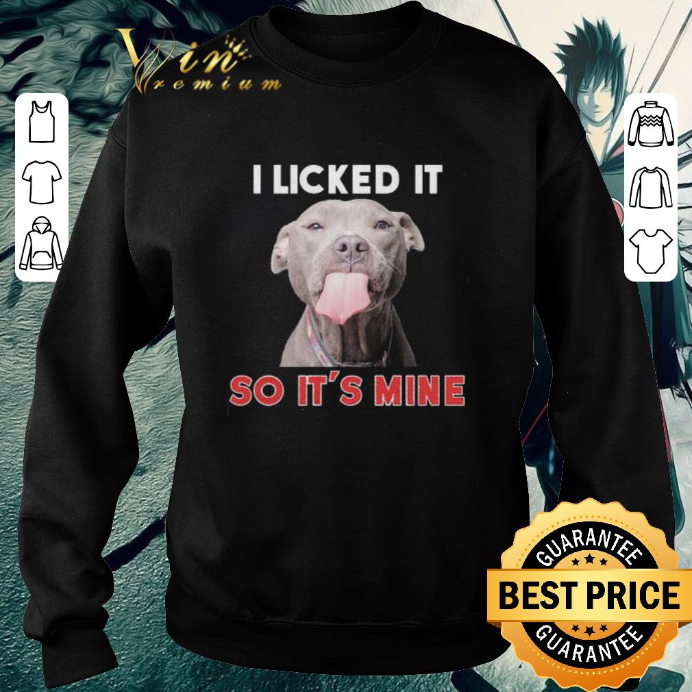 62a458a7 hot pitbull i licked it so it s mine shirt 4 - Hot Pitbull I licked it so It’s mine shirt