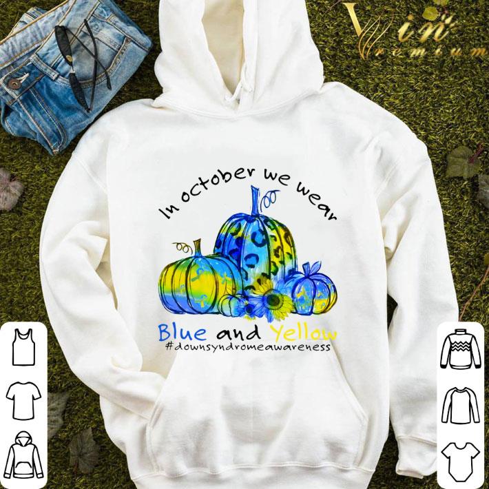 6fab6a3f in october wear blue and yellow downsyndromeawareness halloween shirt 4 - In October Wear Blue And Yellow #downsyndromeawareness halloween shirt
