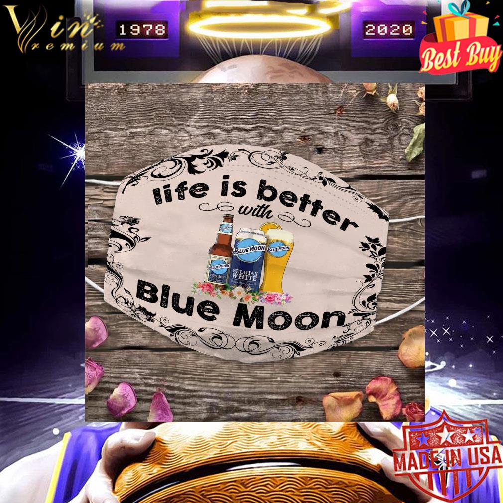 Life is better with Blue Moon face mask 7330f42b life is better with blue moon face mask 4 - Life is better with Blue Moon face mask
