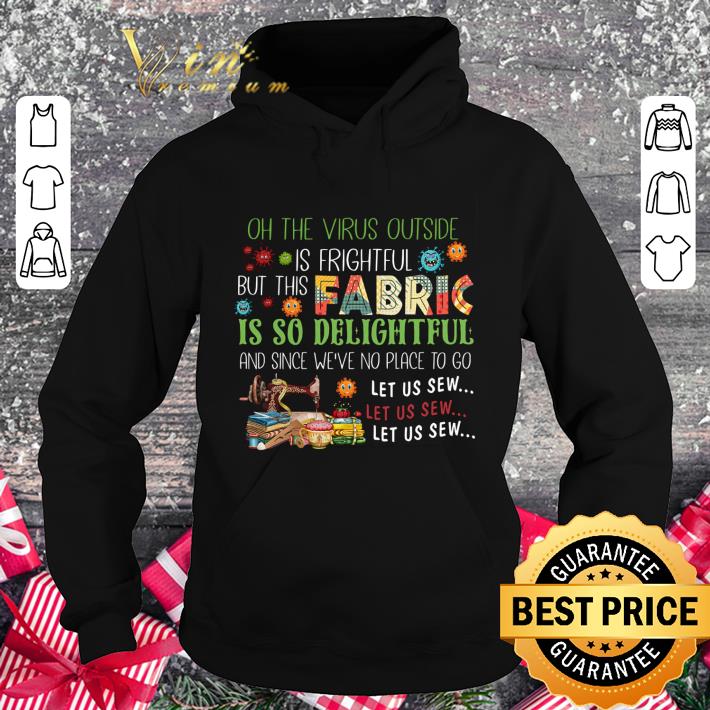 Best Oh the Virus outside is frightful but this fabric is so delightful shirt 73fc00da best oh the virus outside is frightful but this fabric is so delightful shirt 4 - Best Oh the Virus outside is frightful but this fabric is so delightful shirt