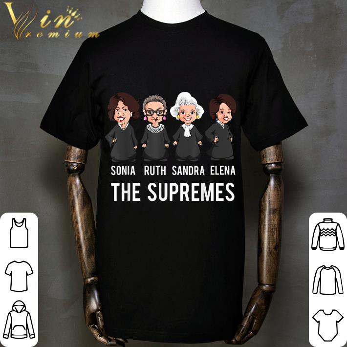 The Supremes Sonia Ruth Bader Ginsburg Sandra Elena shirt The Supremes Sonia Ruth Bader Ginsburg Sandra Elena shirt