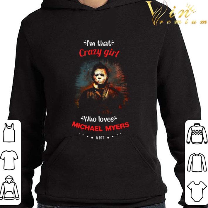 922a5a91 i m that crazy girl who loves michael myers a lot horror film shirt 4 - I'm that crazy girl who loves Michael Myers a lot horror film shirt