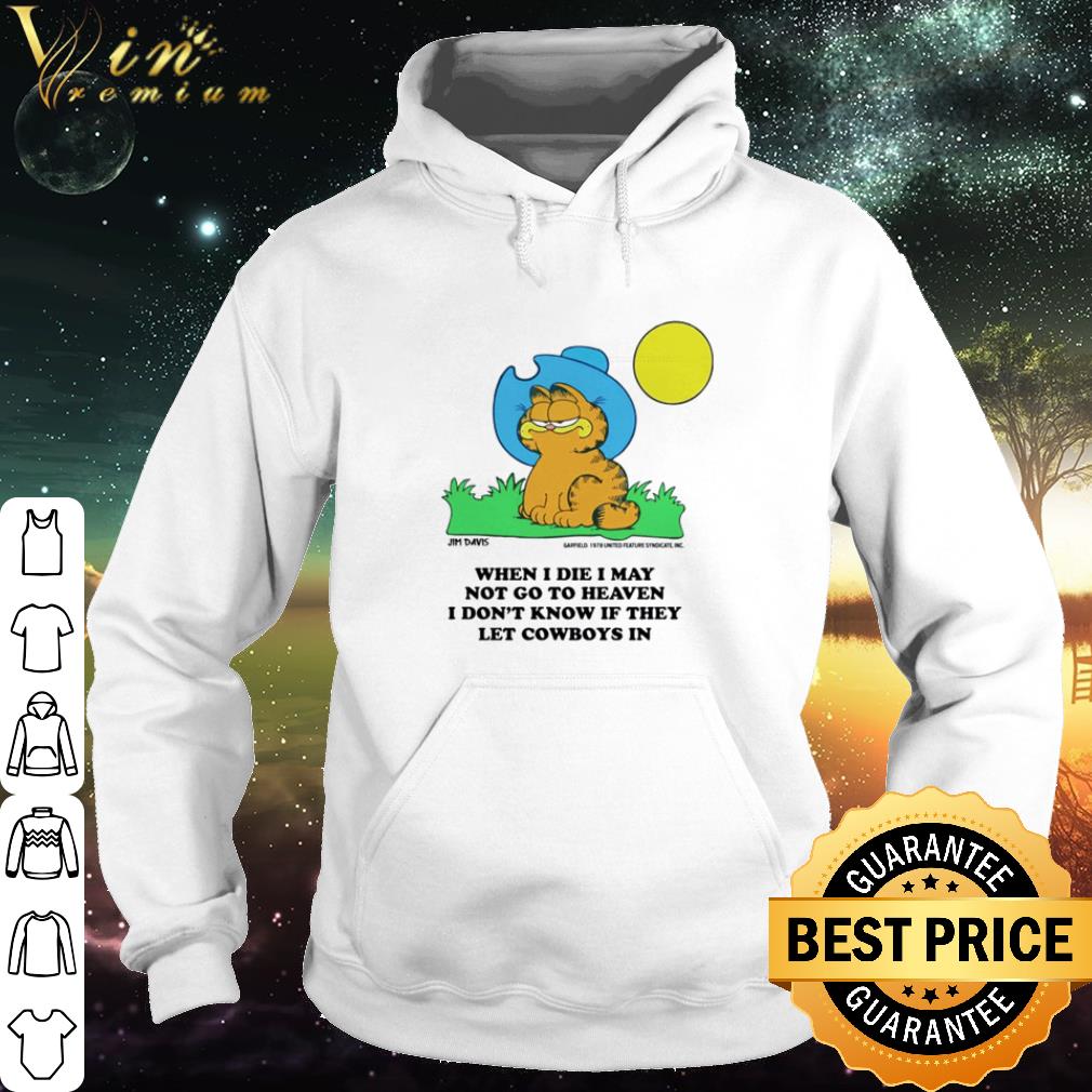 Original Garfield cartoon when I die may not go to heaven I don’t know if they let Cowboys in shirt 934c0c58 original garfield cartoon when i die may not go to heaven i don t know if they let cowboys in shirt 4 - Original Garfield cartoon when I die may not go to heaven I don’t know if they let Cowboys in shirt