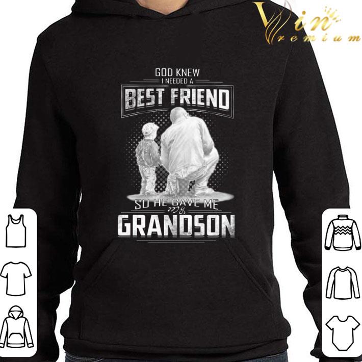 God knew i need a best friend so he gave me my grandson shirt 9c0a694e god knew i need a best friend so he gave me my grandson shirt 4 - God knew i need a best friend so he gave me my grandson shirt