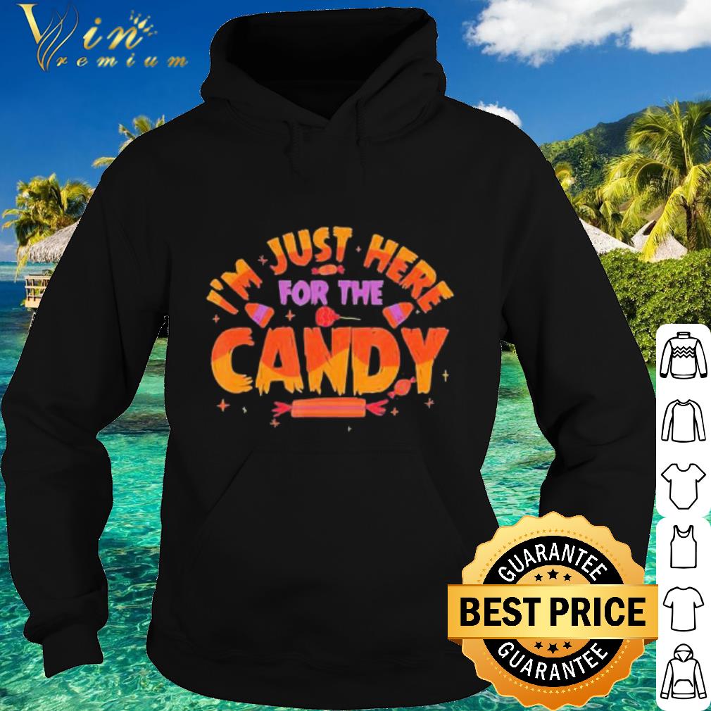 a6d620e7 original i m just here for the candy funny shirt 4 - Original I’m just here for the Candy Funny shirt