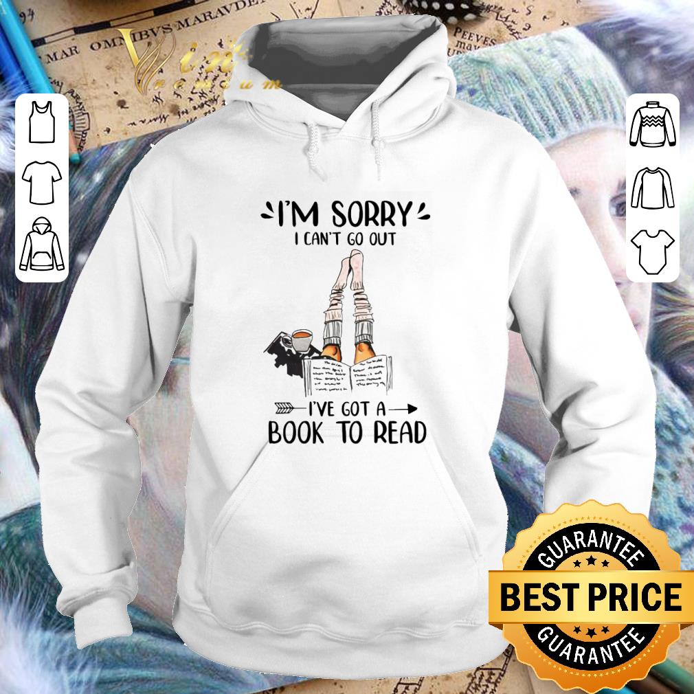 Official I'm sorry I can't go out I've got a book to read shirt b45ff82c official i m sorry i can t go out i ve got a book to read shirt 4 - Official I'm sorry I can't go out I've got a book to read shirt