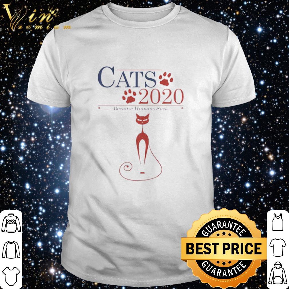 Official Cats 2020 because Humans suck shirt